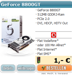 GeForce 8800 GT für nur 1€ incl günstiger Flat Tarif